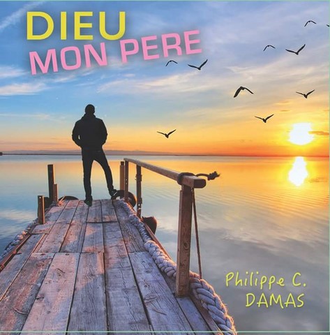 Philippe C. Damas - Dieu mon Père
