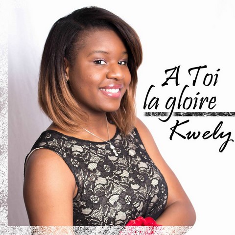 Kwely - A toi la gloire