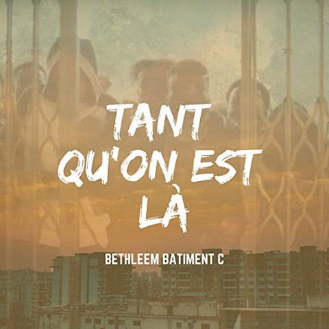 Bethleem Natiment C - Tant qu'on est là
