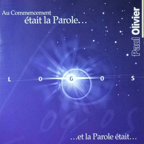 Paul Olivier - Au commencement était la Parole...