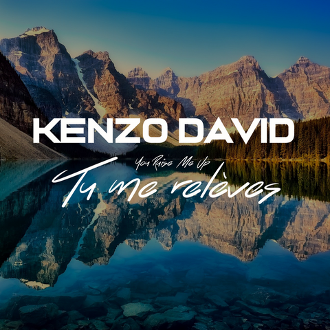Kenzo David - Tu me relèves (You raise me up)