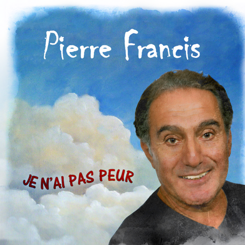 Pierre Francis - Je n'ai pas peur