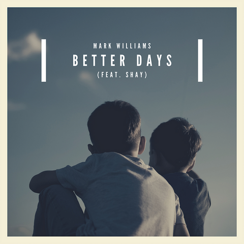 Mark A Williams - Better Days  feat Shay