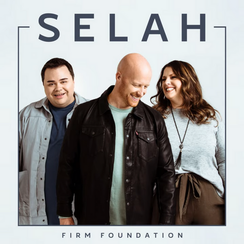 Selah - Firm Foundation